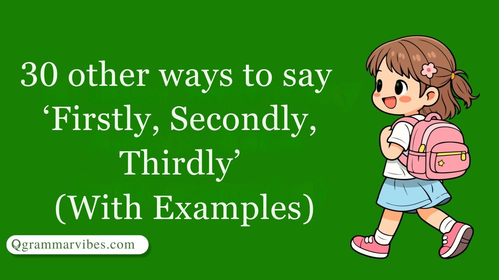 Other Ways to Say ‘Firstly, Secondly, Thirdly’ (With Examples)