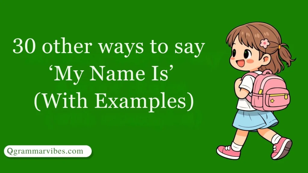 other Ways to Say ‘My Name Is’ (With Examples)