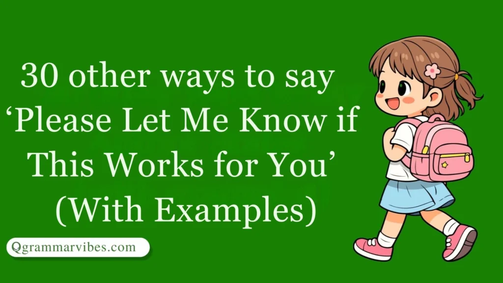 Other Ways to Say ‘Please Let Me Know if This Works for You’ (With Examples)