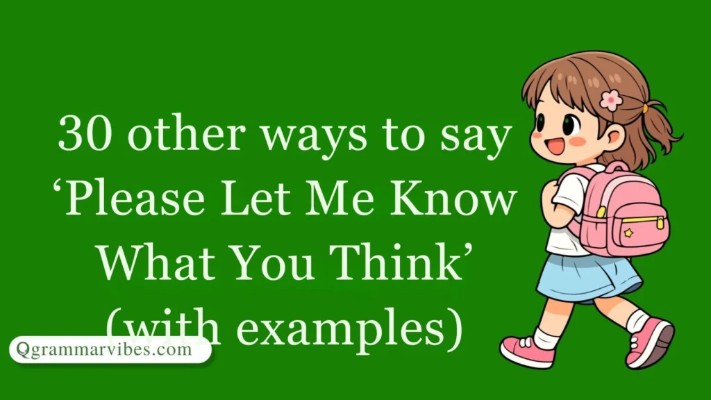 Other Ways to Say ‘Please Let Me Know What You Think’ (With Examples)