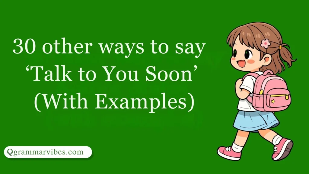 Other Ways to Say ‘Talk to You Soon’ (With Examples)