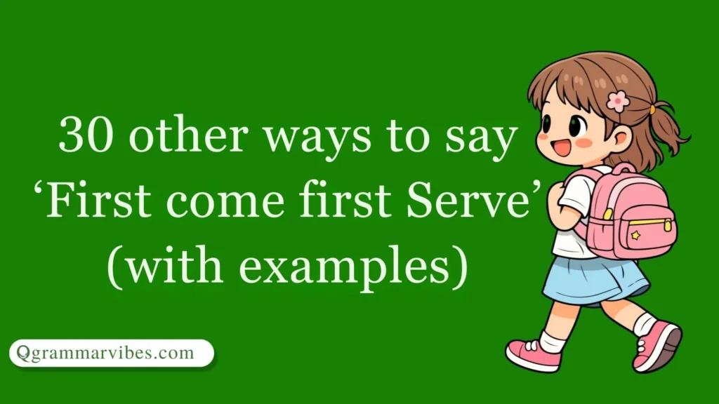 Other Ways to Say ‘First come first Serve’ (With Examples)