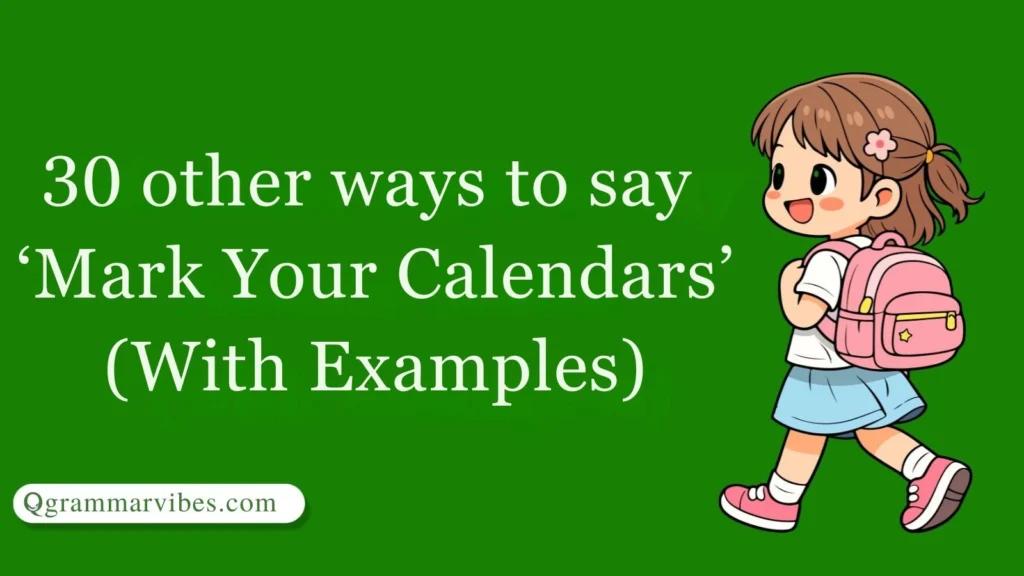 Other Ways to Say ‘Mark Your Calendars’ (With Examples)