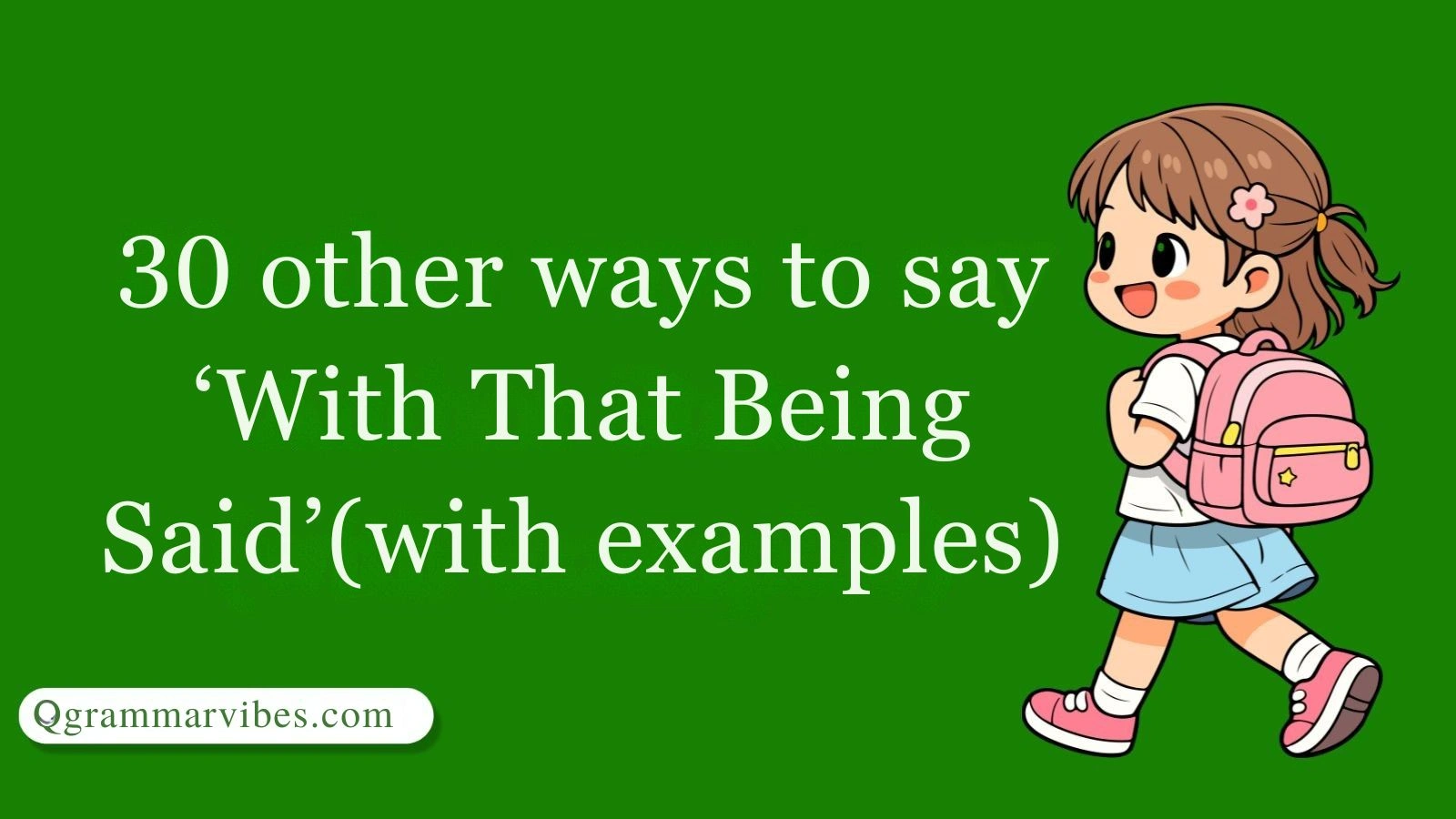 Other Ways to Say ‘With That Being Said’ (With Examples)