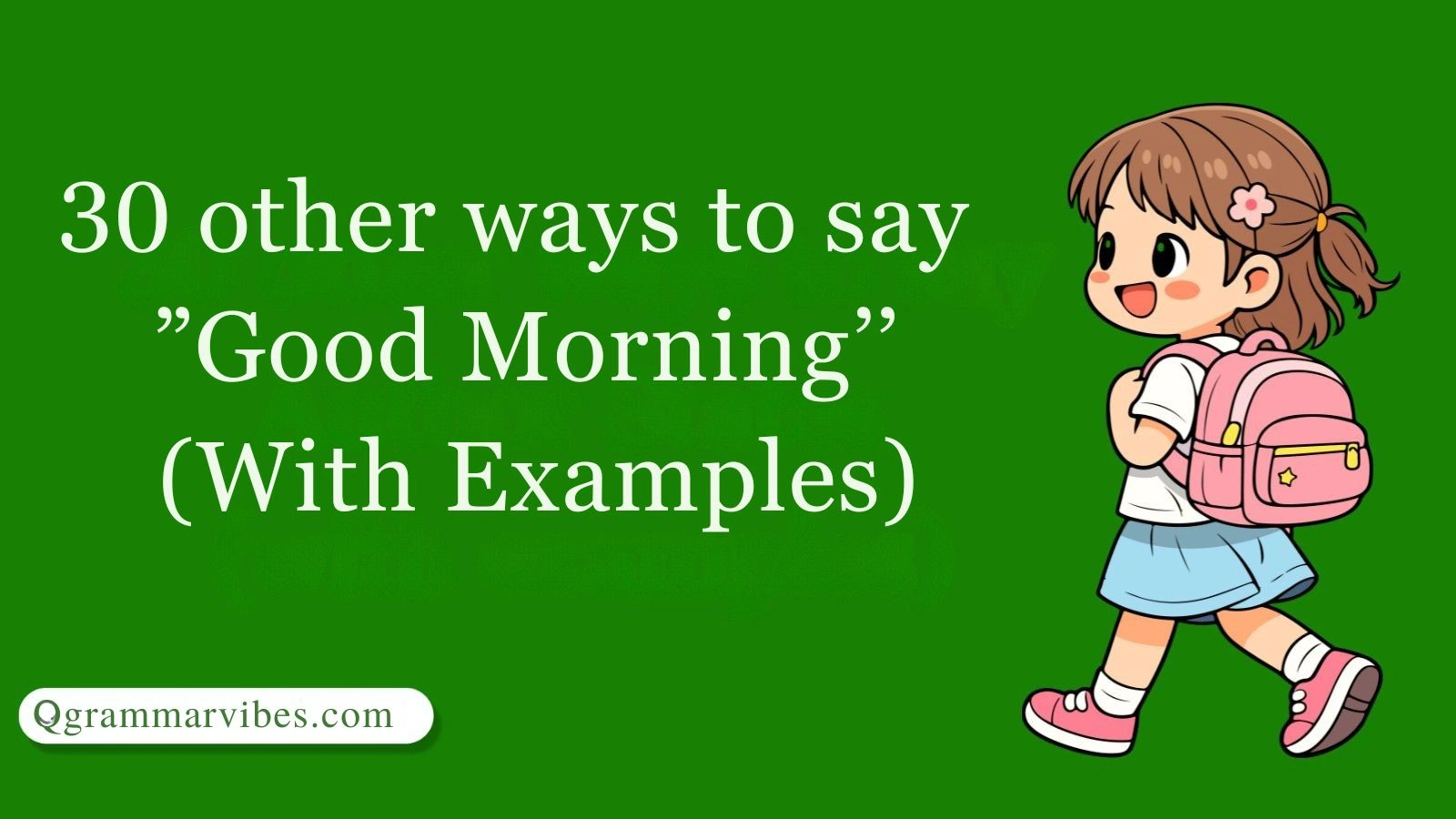 30 Other Ways to Say ‘Good Morning’ (With Examples)