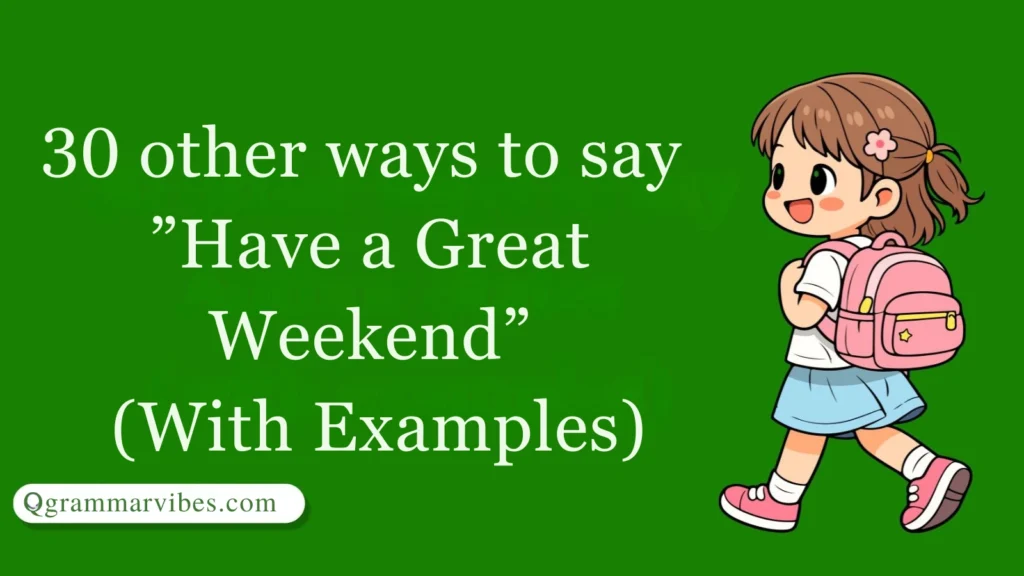 30 Other Ways to Say ‘Have a Great Weekend’ (With Examples)