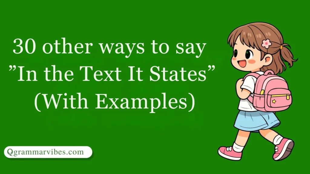 30 Other Ways to Say 'In the Text It States' (With Examples)