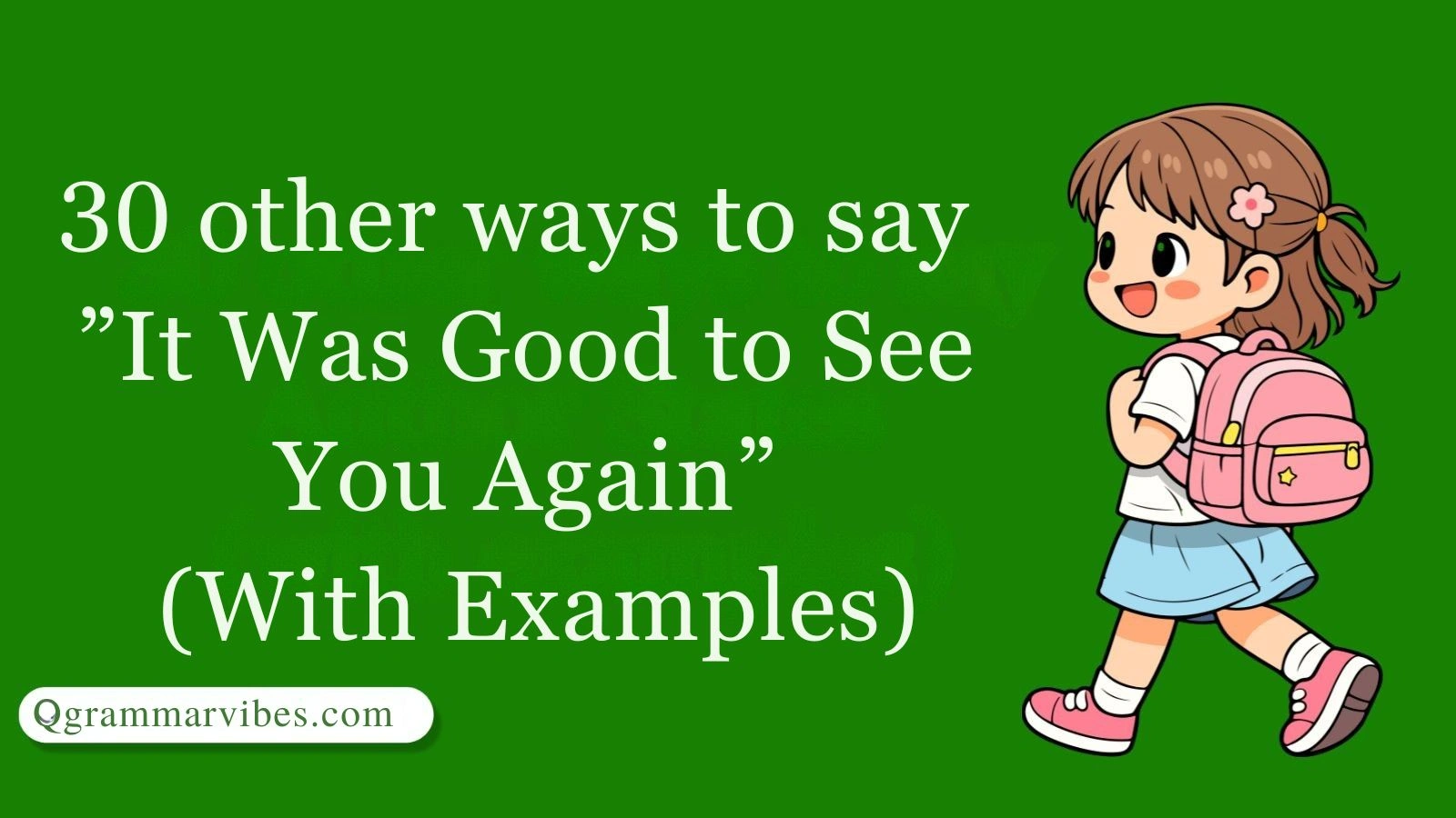 30 Other Ways to Say 'It Was Good to See You Again' (With Examples)