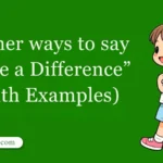 Other Ways to Say 'Make a Difference' (With Examples)