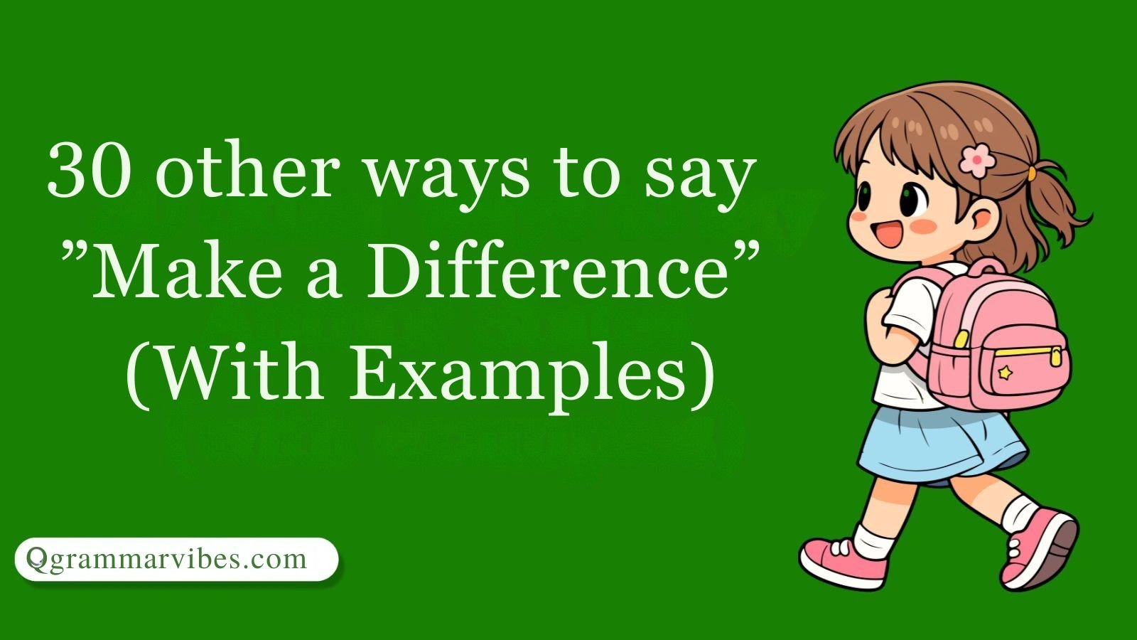 Other Ways to Say 'Make a Difference' (With Examples)