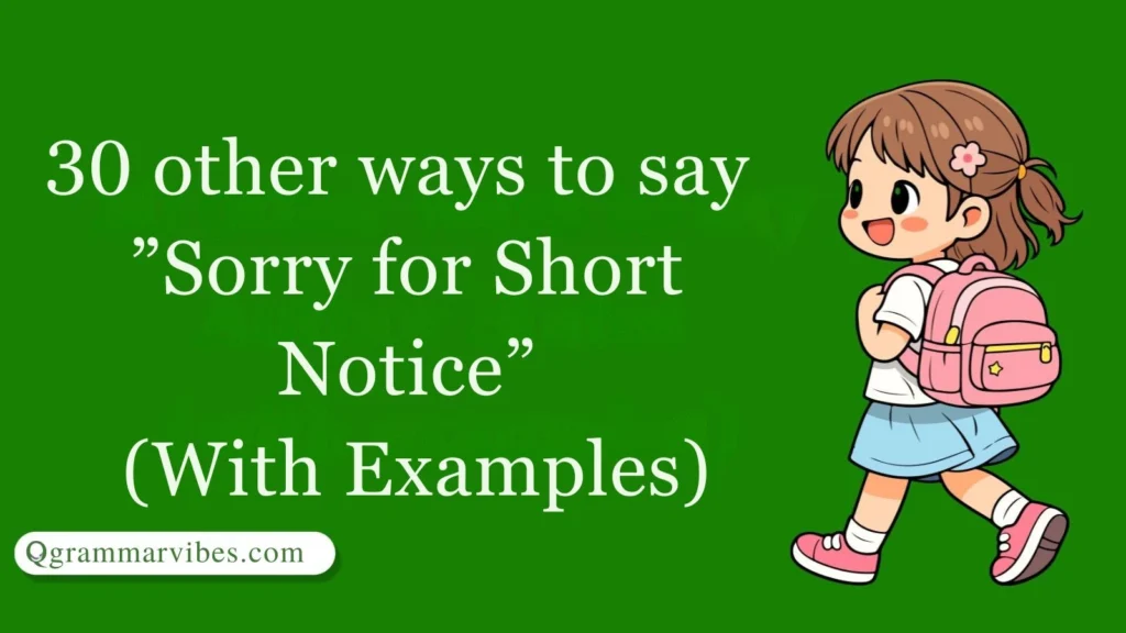 30 Other Ways to Say 'Sorry for Short Notice' in an Email (With Examples)