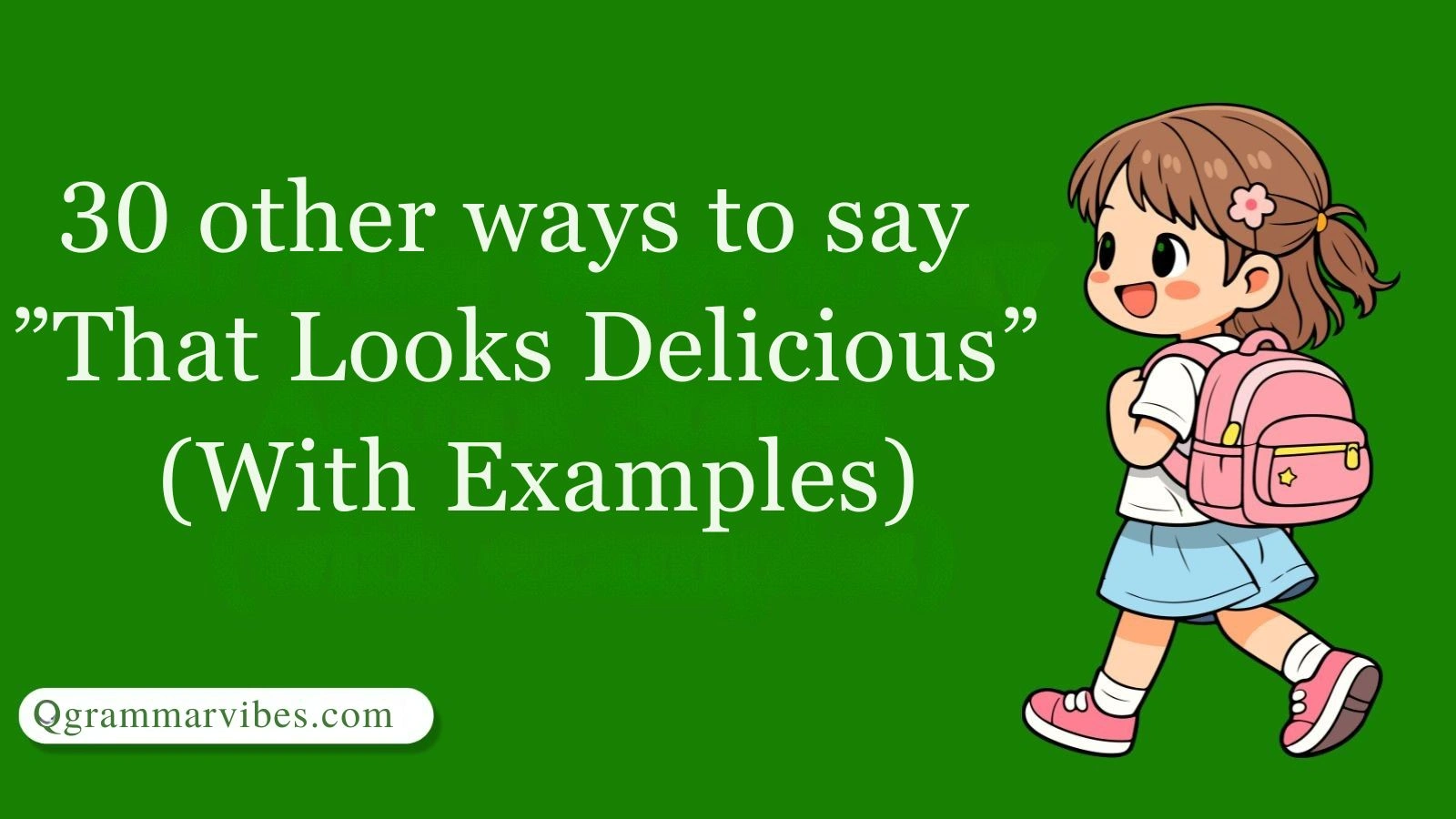 30 Other Ways to Say 'That Looks Delicious' (With Examples)