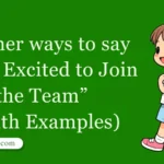 30 Other Ways to Say ‘I Am Excited to Join the Team’ (With Examples)