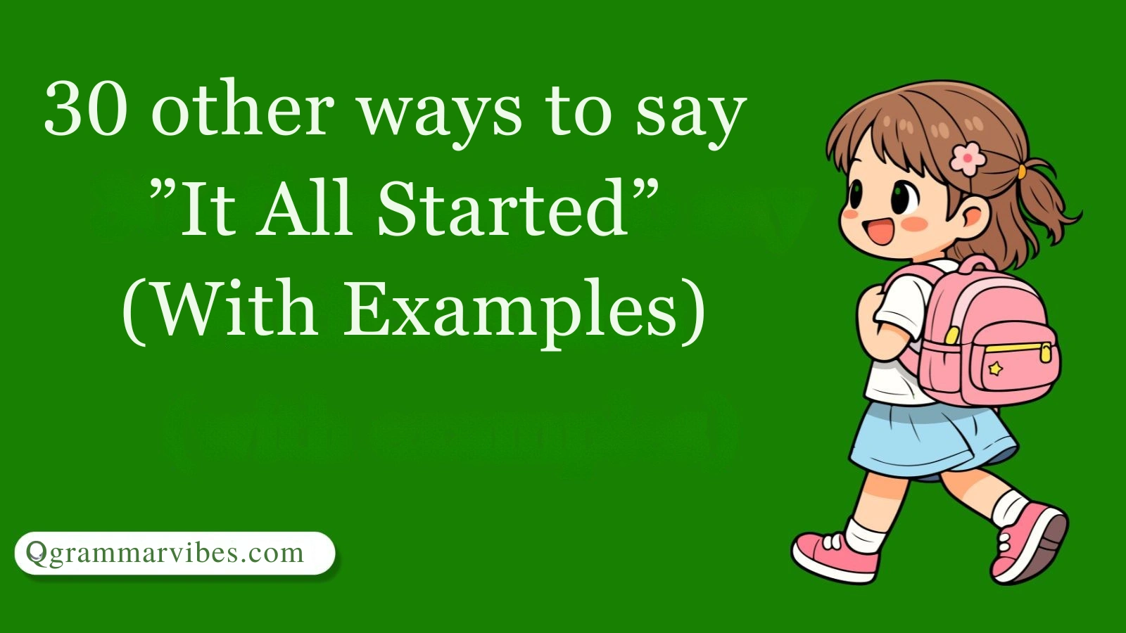 30 Other Ways to Say “It All Started” (With Examples)