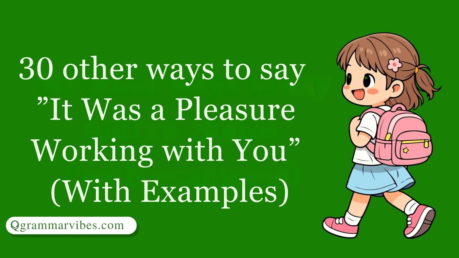 30 Other Ways to Say ‘It Was a Pleasure Working with You’ (With Examples)