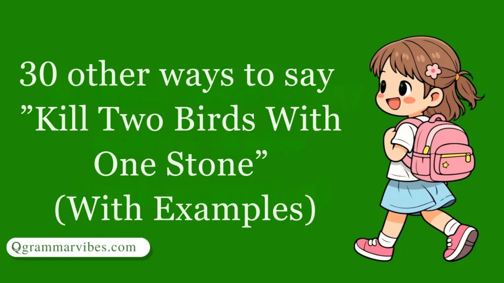 30 Other Ways to Say ‘Kill Two Birds With One Stone’ (With Examples)