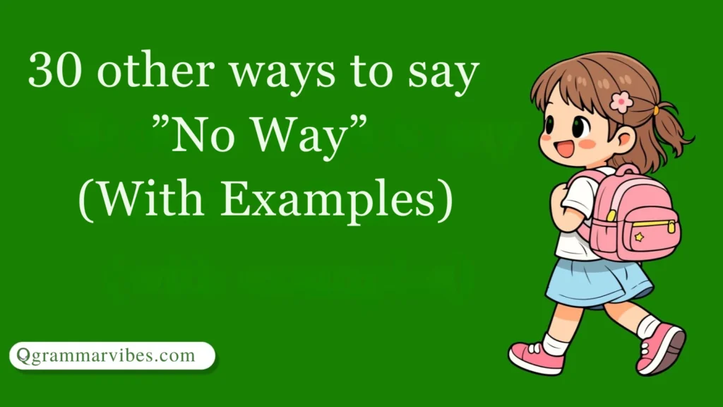 30 Other Ways to Say ‘No Way’ (With Examples)