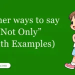 30 Other Ways to Say ‘Not Only’ (With Examples)