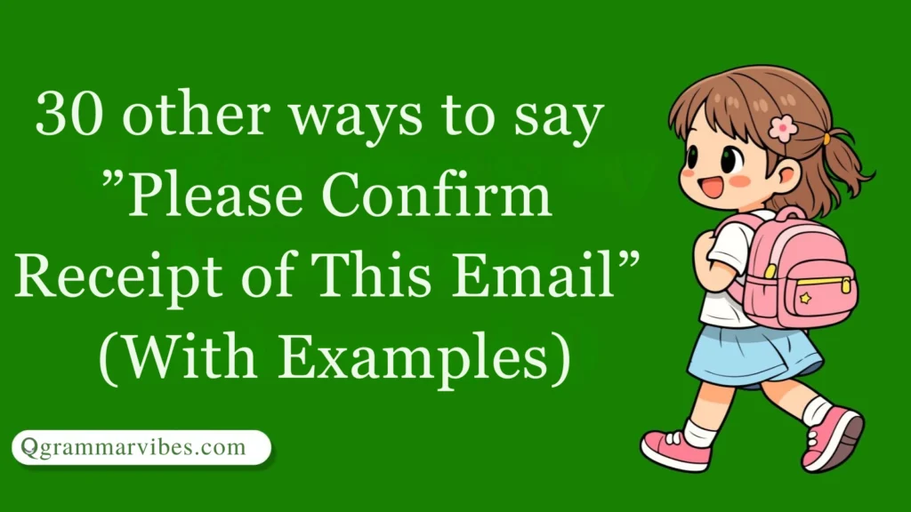 30 Other Ways to Say ‘Please Confirm Receipt of This Email’ (With Examples)
