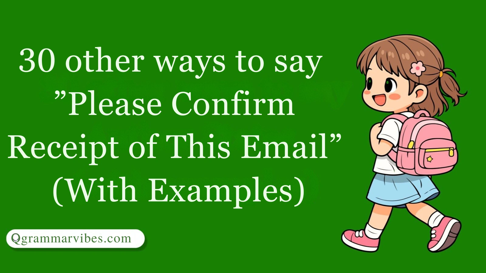 30 Other Ways to Say ‘Please Confirm Receipt of This Email’ (With Examples)