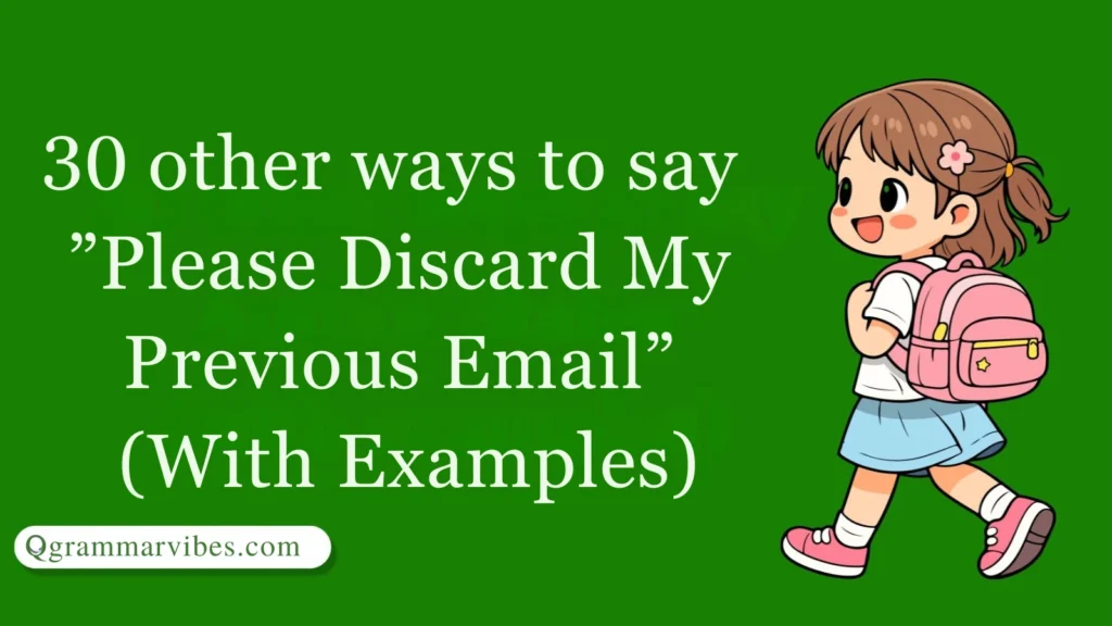 30 Other Ways to Say ‘Please Discard My Previous Email’ (With Examples)