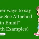30 Other Ways to Say ‘Please See Attached in Email’ (With Examples)