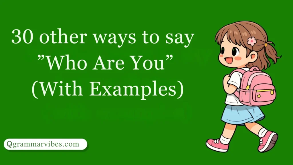 30 Other Ways to Say ‘Who Are You’ (With Examples)
