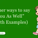 30 Other Ways to Say ‘You As Well’ (With Examples)