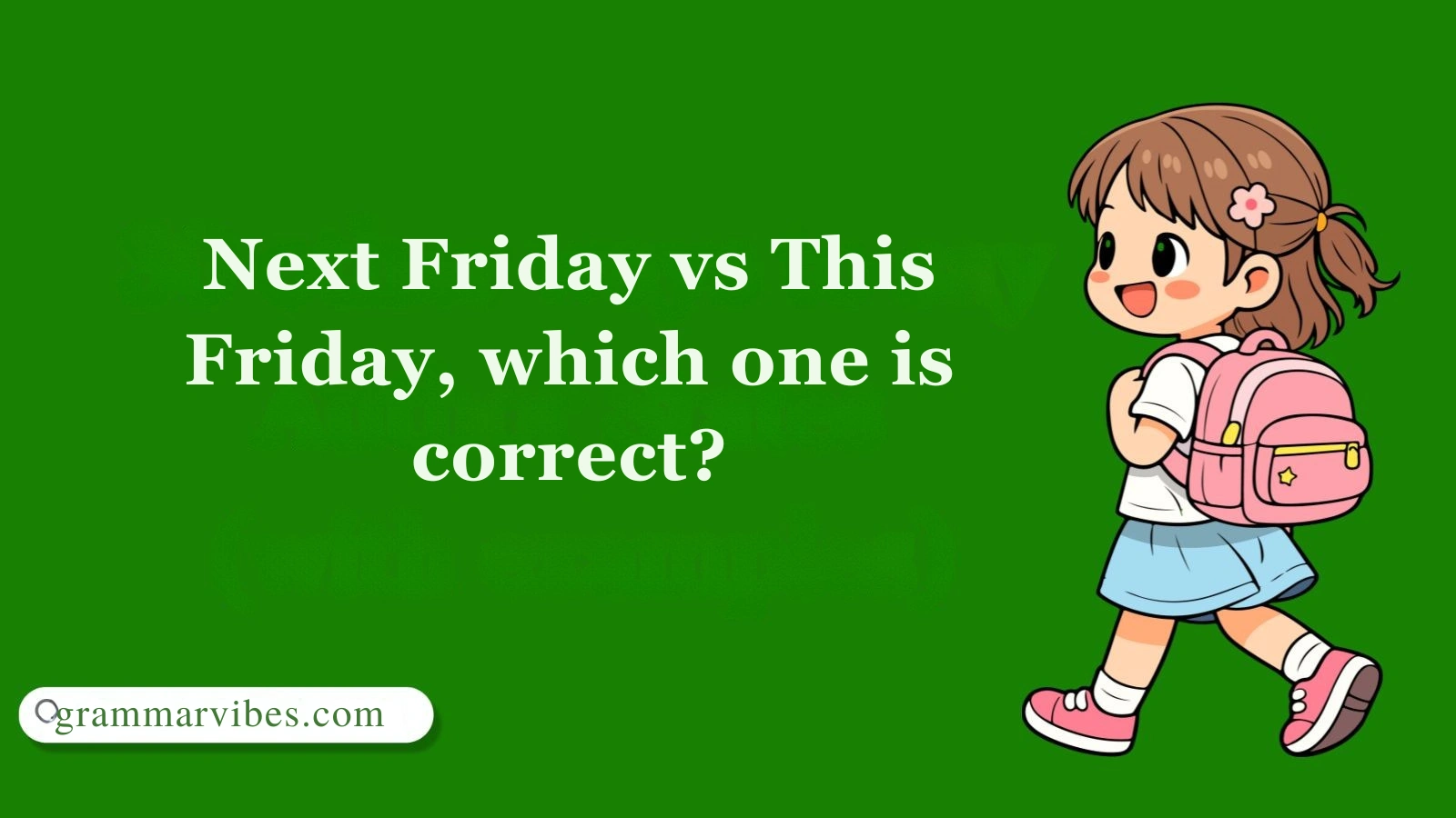 next-friday-vs-this-friday-which-one-is-correct