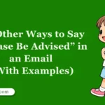 Other Ways to Say “Please Be Advised” in an Email