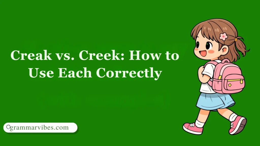Creak vs. Creek: How to Use Each Correctly