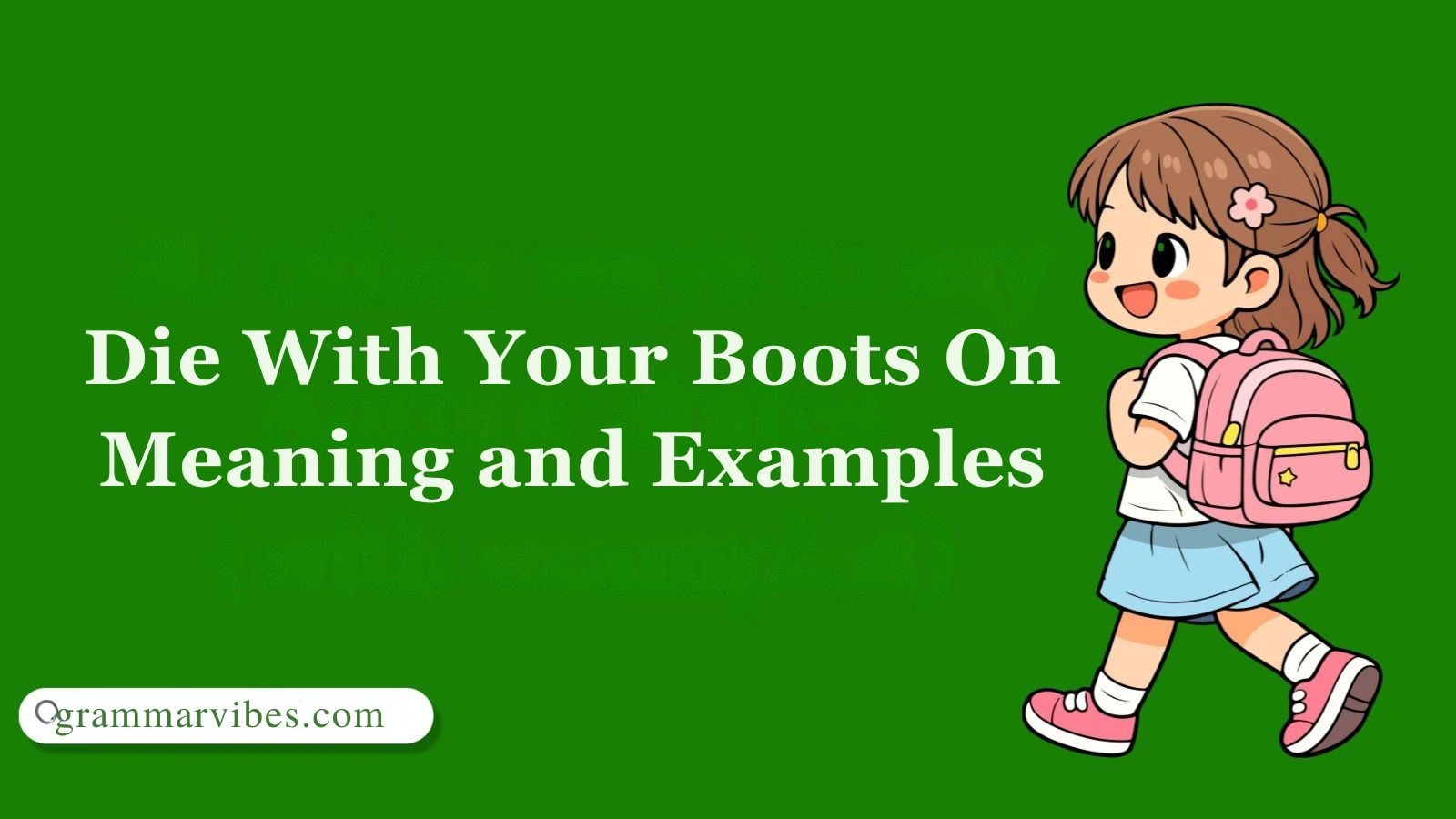 Die With Your Boots On Meaning and Examples