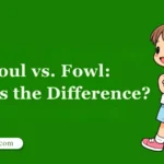 Foul vs. Fowl: What’s the Difference? 