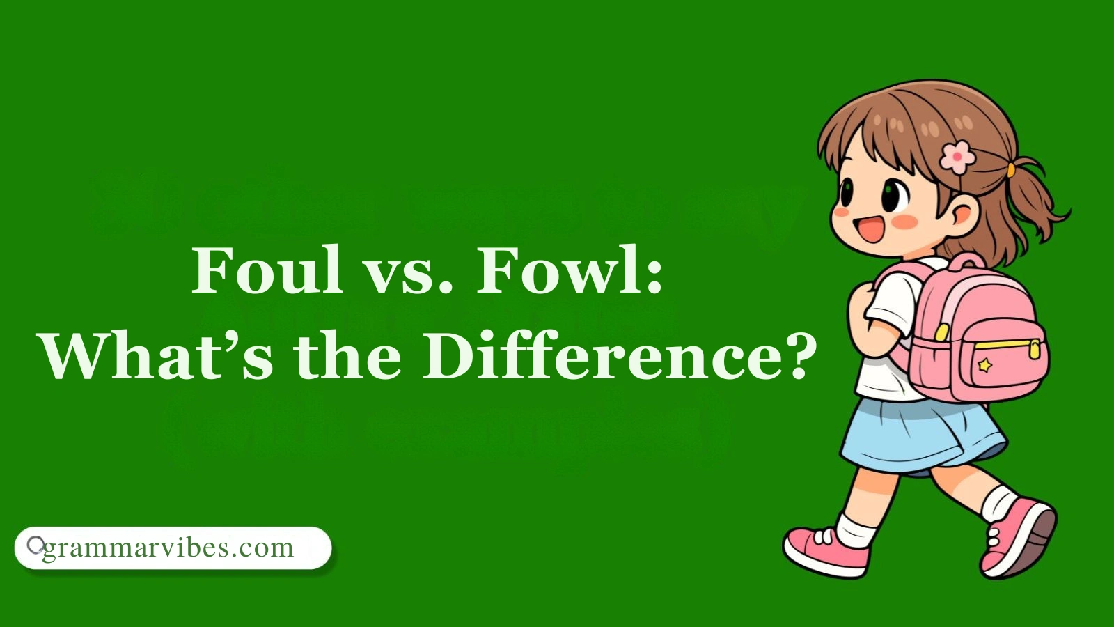 Foul vs. Fowl: What’s the Difference? 