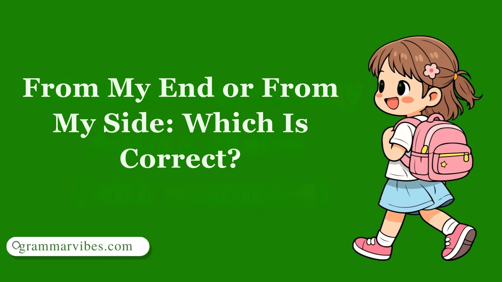From My End or From My Side: Which Is Correct?