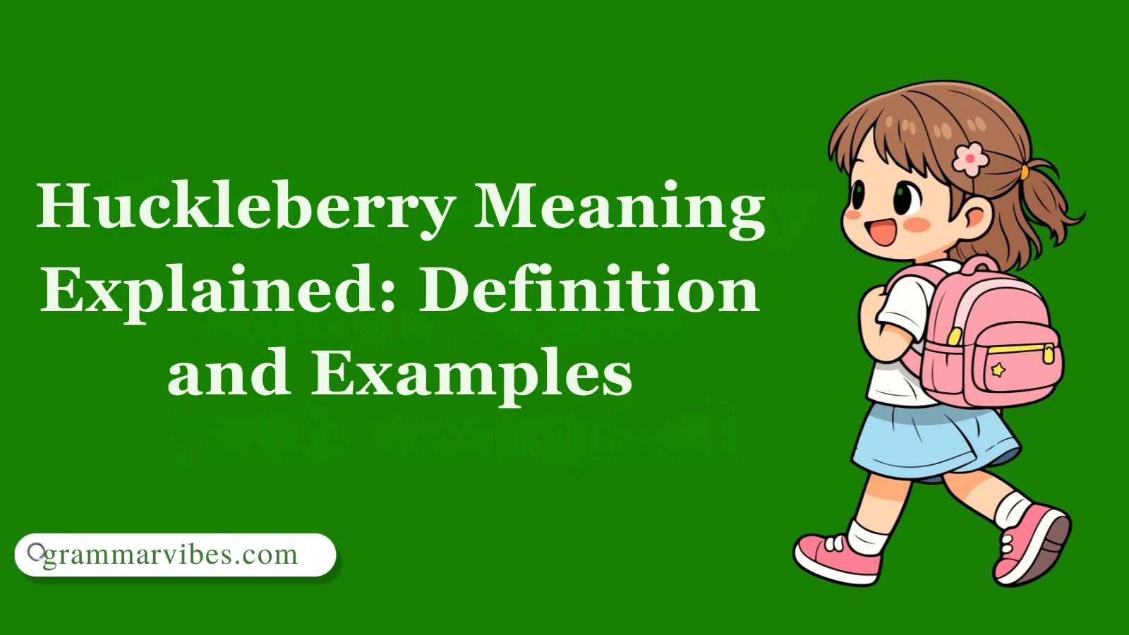 Huckleberry Meaning Explained: Definition and Examples