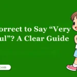 Is It Correct to Say “Very Helpful”? A Clear Guide
