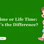 Lifetime or Life Time: What’s the Difference?