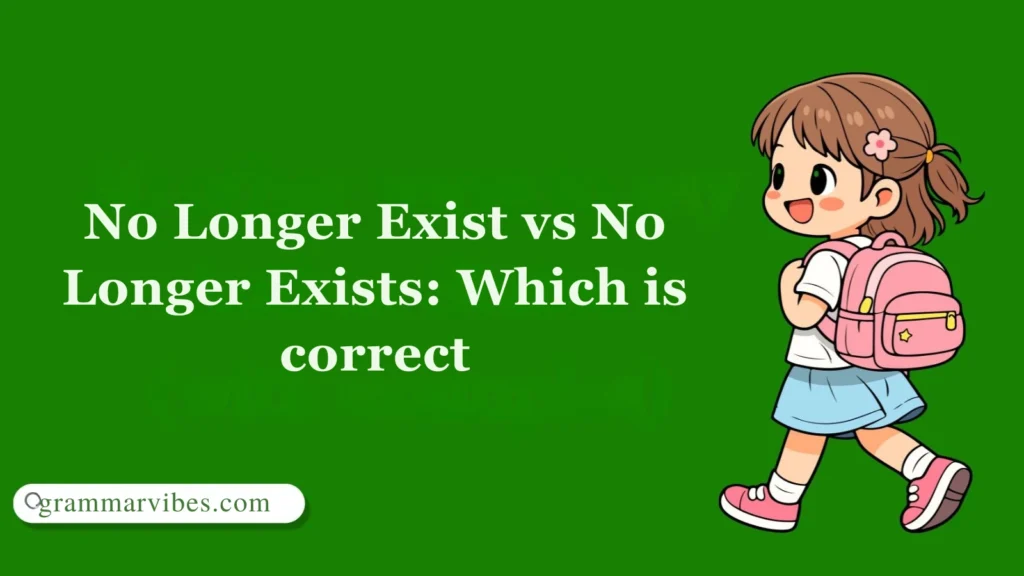 No Longer Exist vs No Longer Exists: Which is correct
