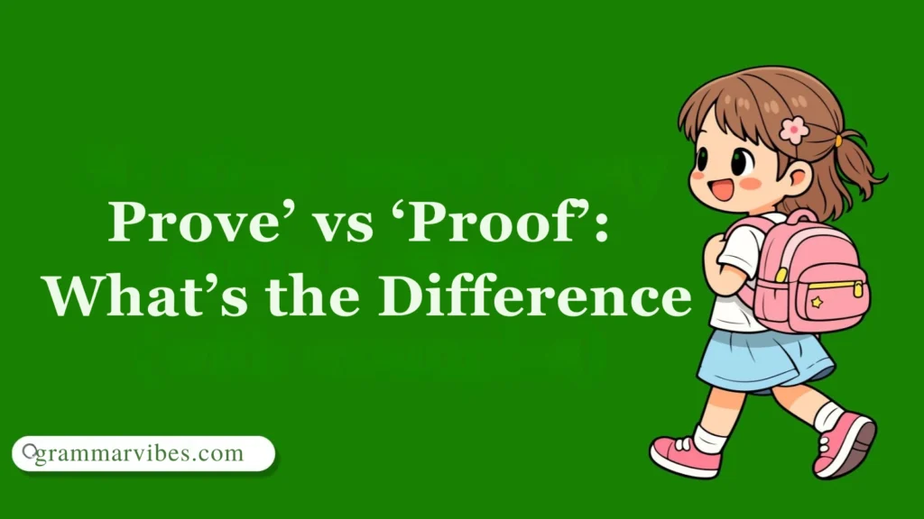 Prove’ vs ‘Proof’: What’s the Difference