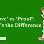 Prove’ vs ‘Proof’: What’s the Difference