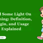 Shed Some Light On Meaning: Definition, Origin, and Usage Explained