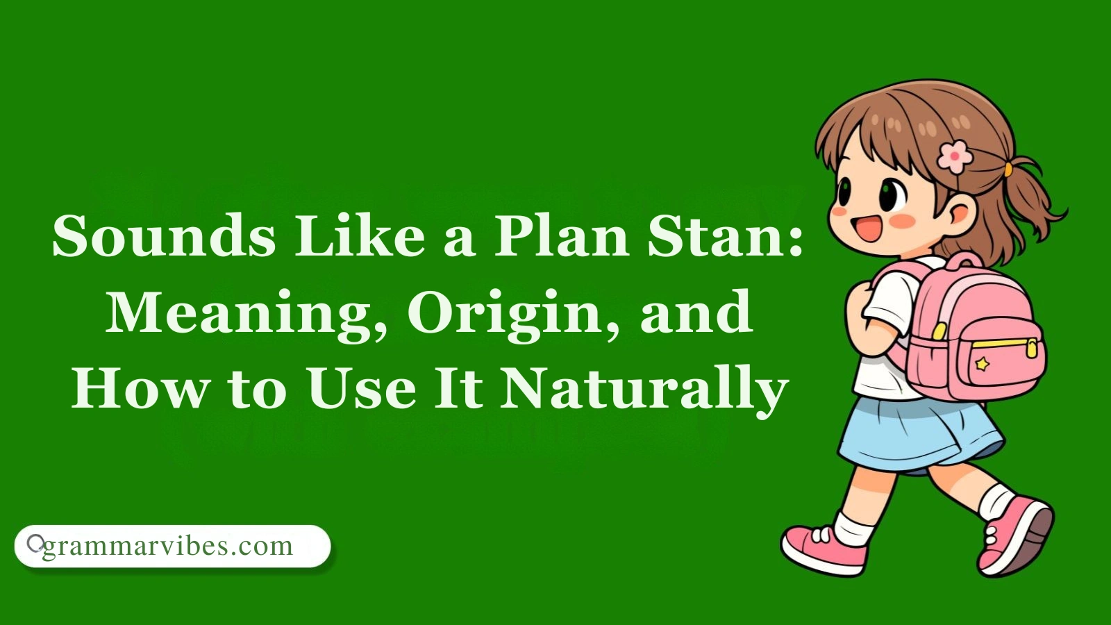 Sounds Like a Plan Stan: Meaning and Origin