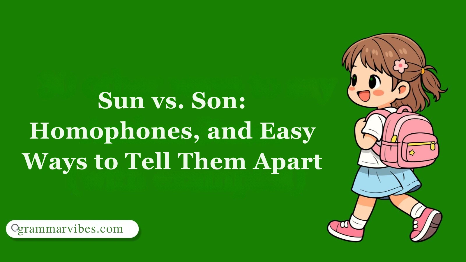 Sun vs. Son: Homophones, and Easy Ways to Tell Them Apart