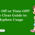 Time Off or Time-Off? The Clear Guide to Hyphen Usage