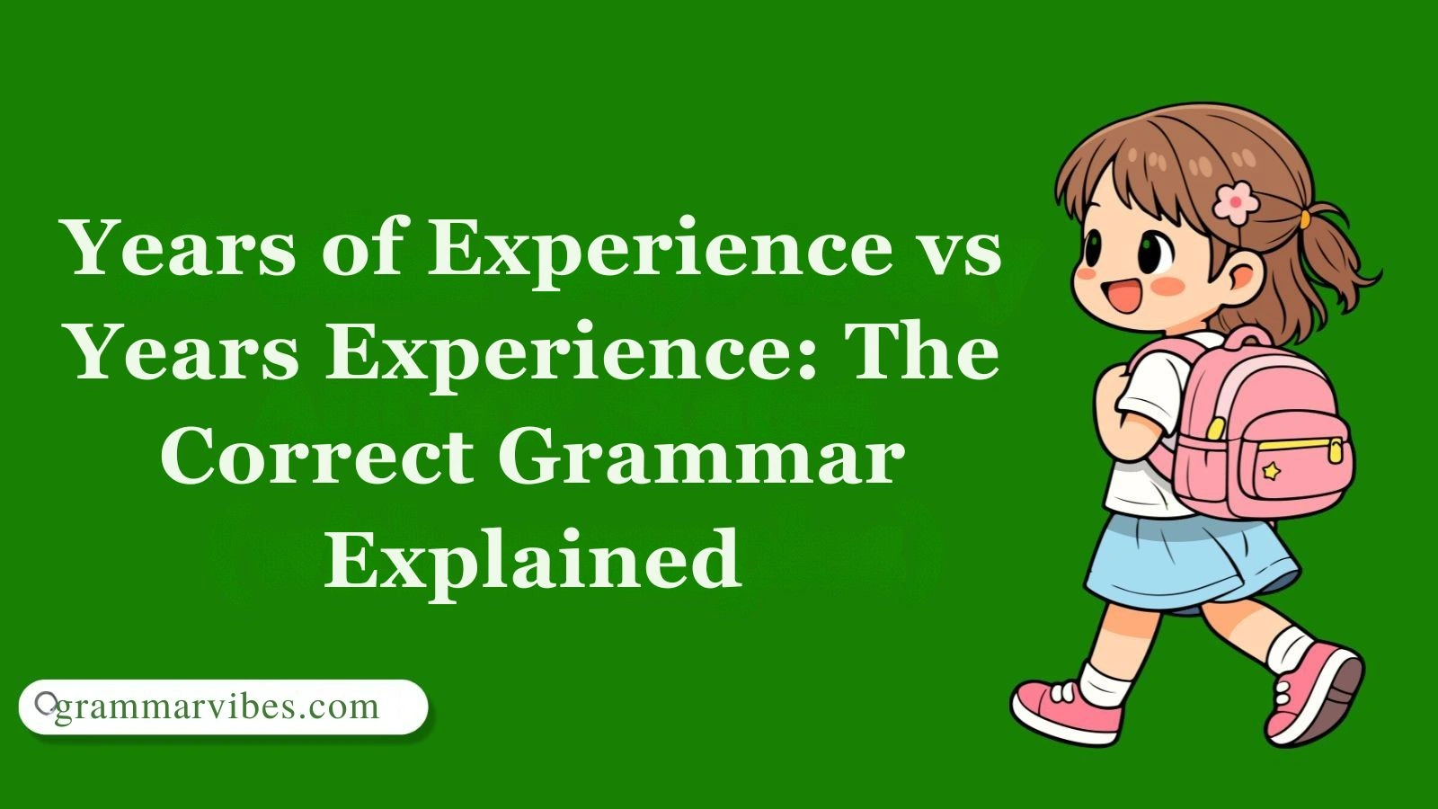 Years of Experience vs Years Experience: The Correct Grammar Explained