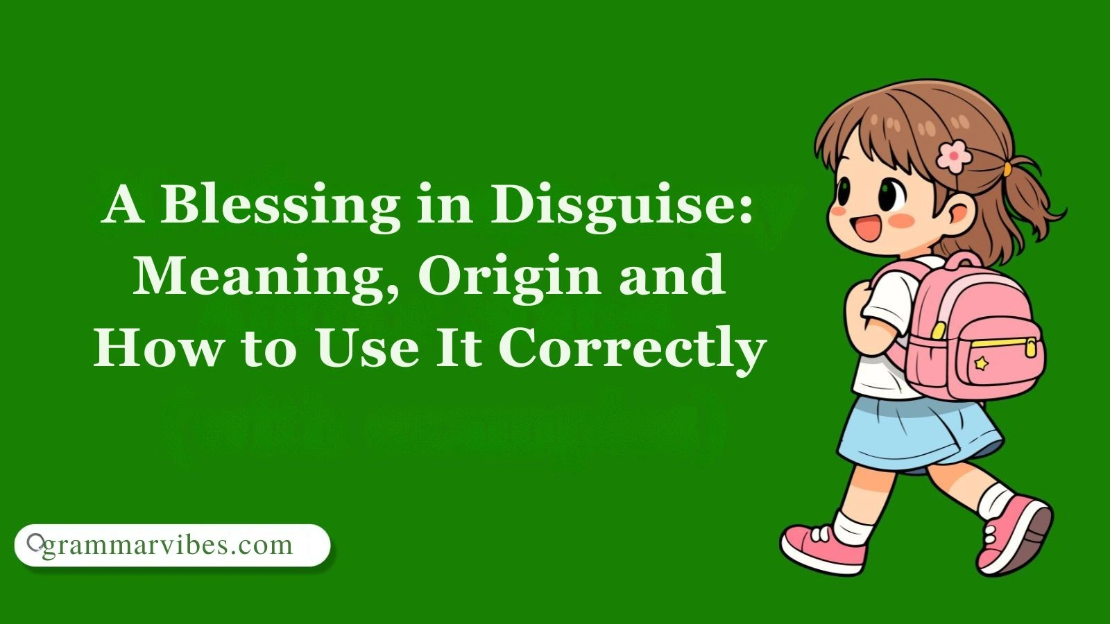 A Blessing in Disguise: Meaning, Origin and How to Use It Correctly