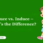 Deduce vs. Induce – What’s the Difference?