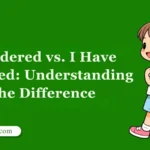 I Ordered vs. I Have Ordered: Understanding the Difference