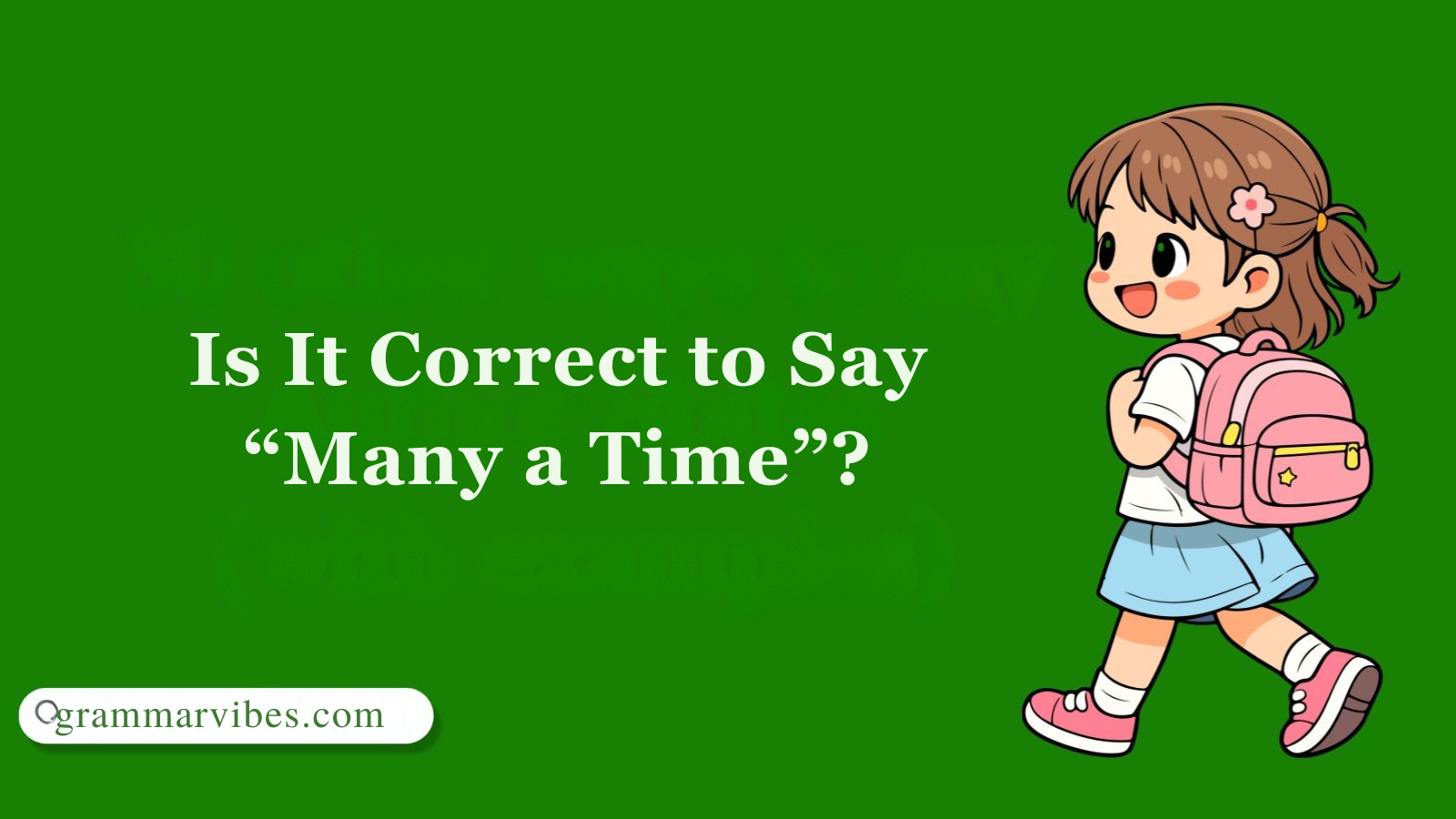 Is It Correct to Say “Many a Time”?